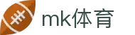 MK体育（mk）官方门户 - 精彩体育赛事一览无遗